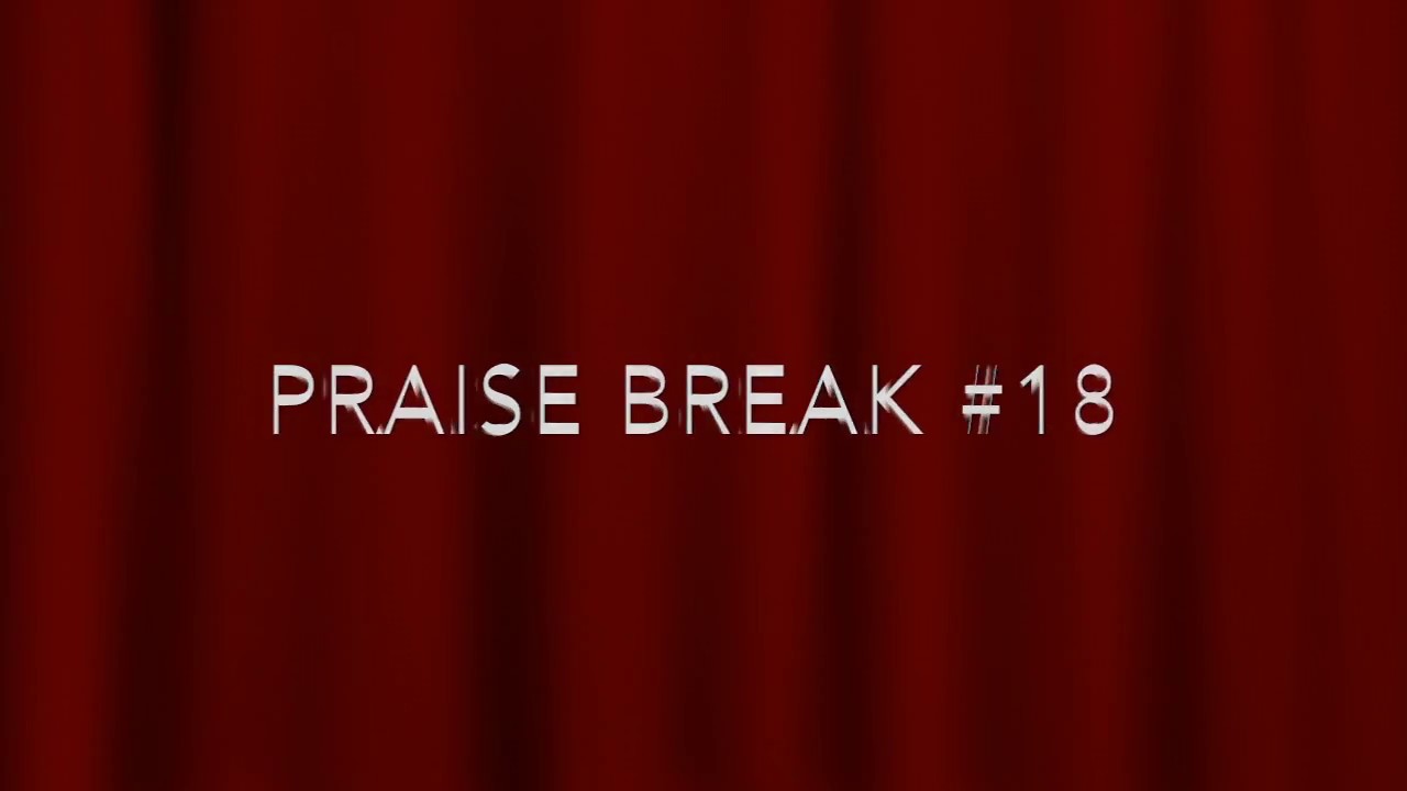 Praise Break #18
