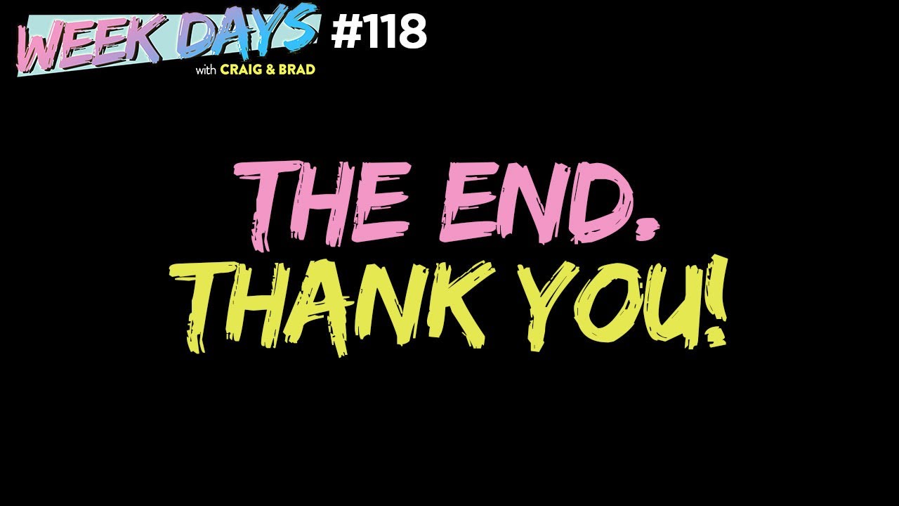 Our Final Show & Craig Retires From Video Games | Week Days with Craig & Brad #118