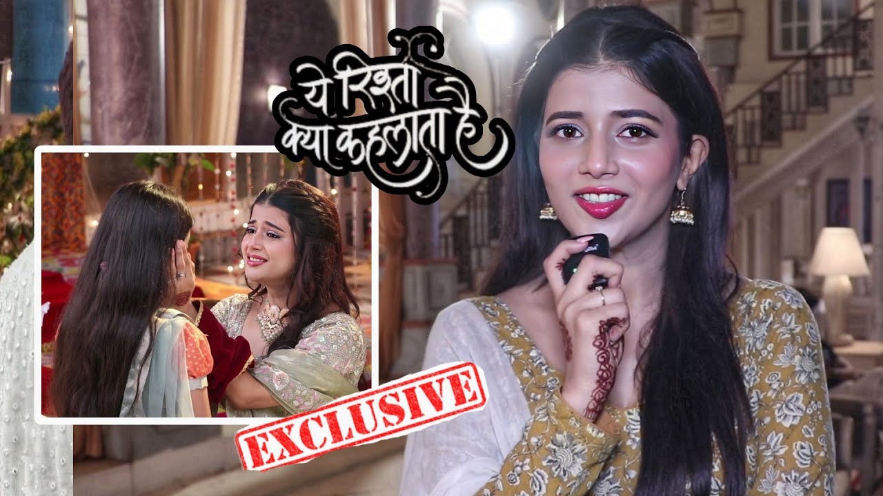 Yeh Rishta Kya Kehlata Hai | Samridhii Shukla Aka Abhira nterview On Emotional Scene With Maira
