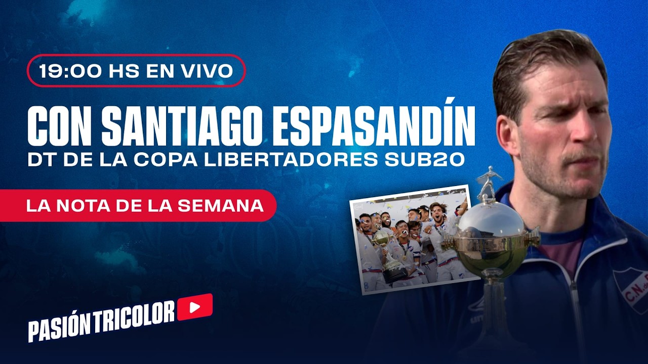 La actualidad de Nacional - Nos visita Santiago Espasandín Dt de la Copa Libertadores Sub 20