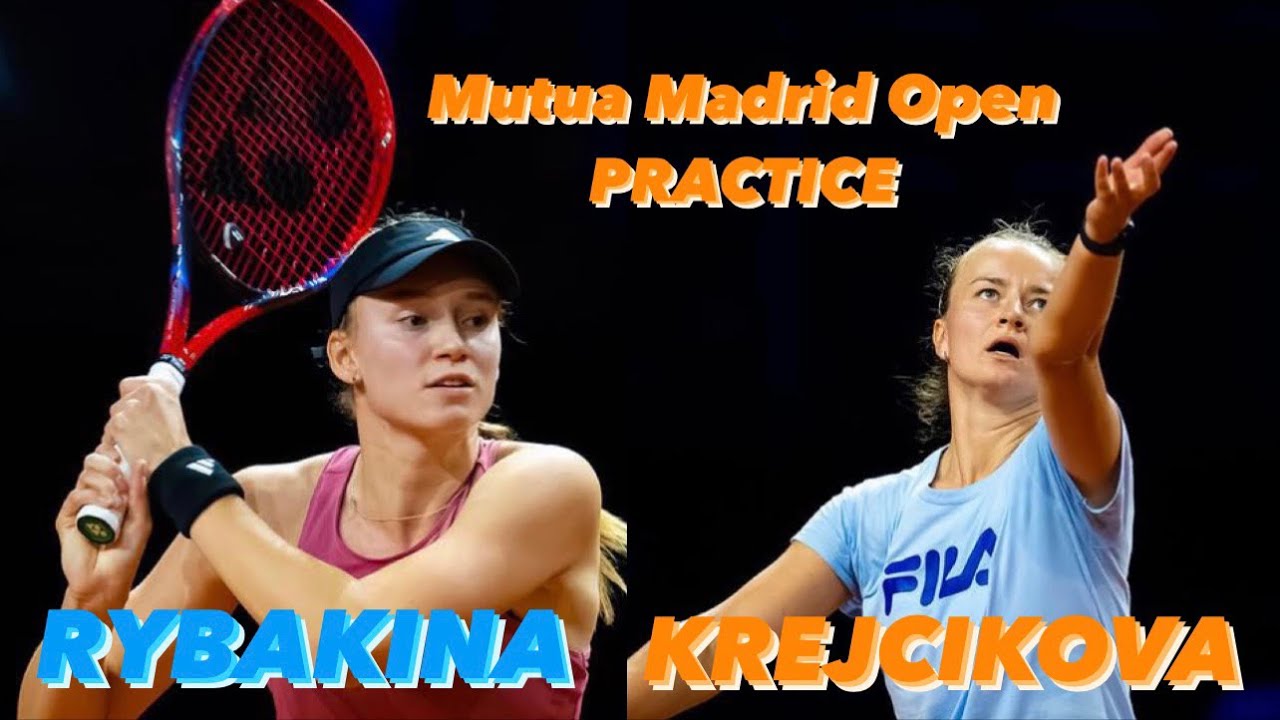 Elena Rybakina’s Practice with Barbora Krejcikova in the Mutua Madrid Open.