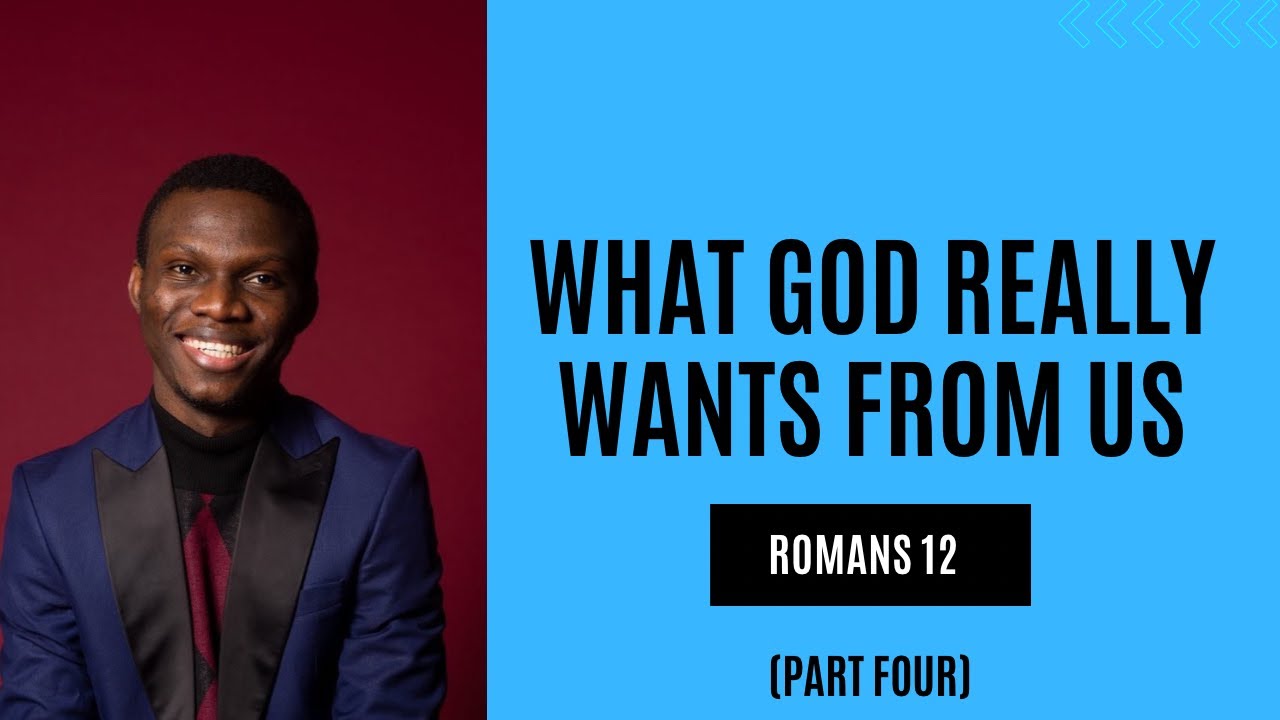 WHAT GOD REALLY WANTS FROM US | PART FOUR