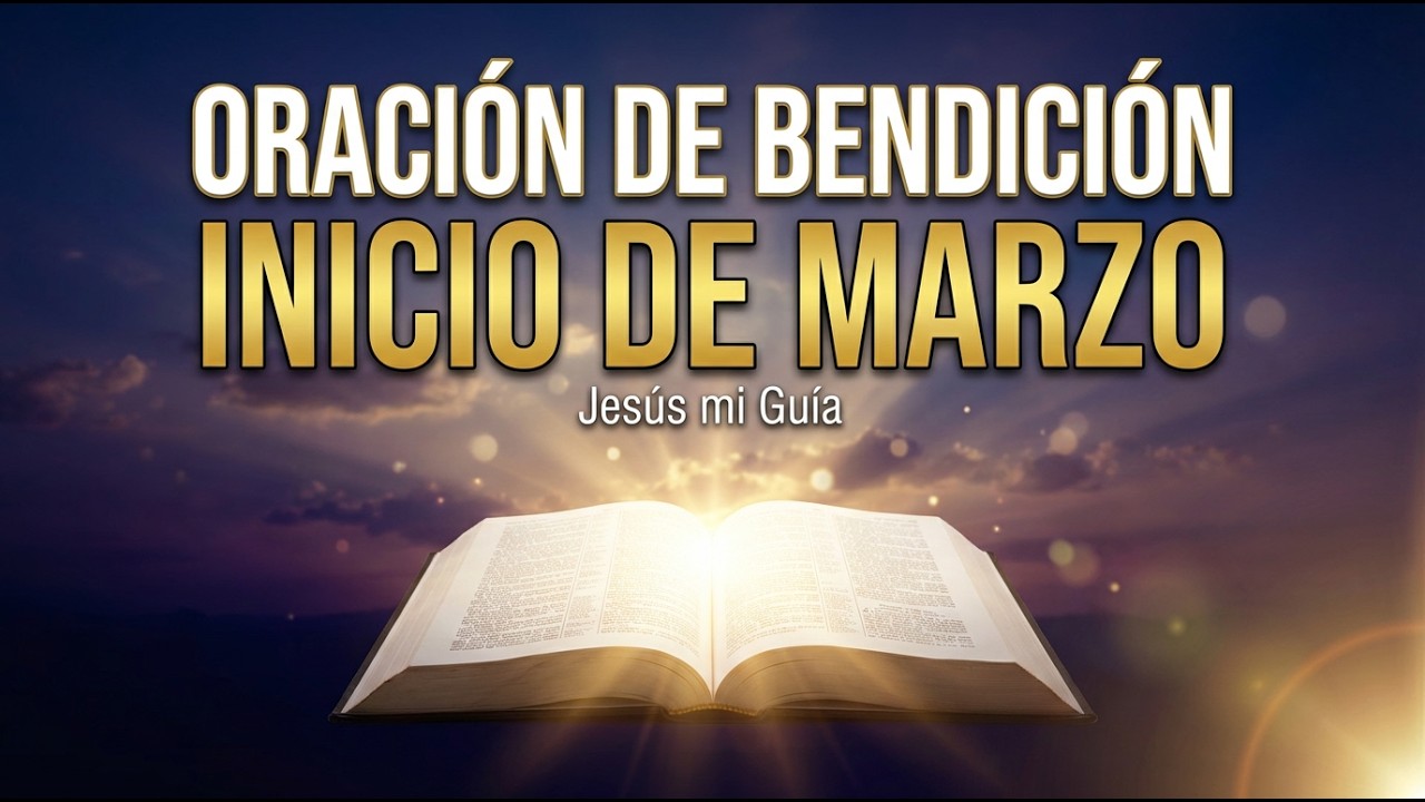 🙏 ORACIÓN DE BENDICIÓN para el INICIO DE MARZO | Que Dios bendiga cada día de este mes