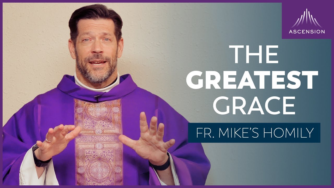 "He Leadeth Me: The Greatest Grace" | 3rd Sunday of Lent (Fr. Mike's Homily) 