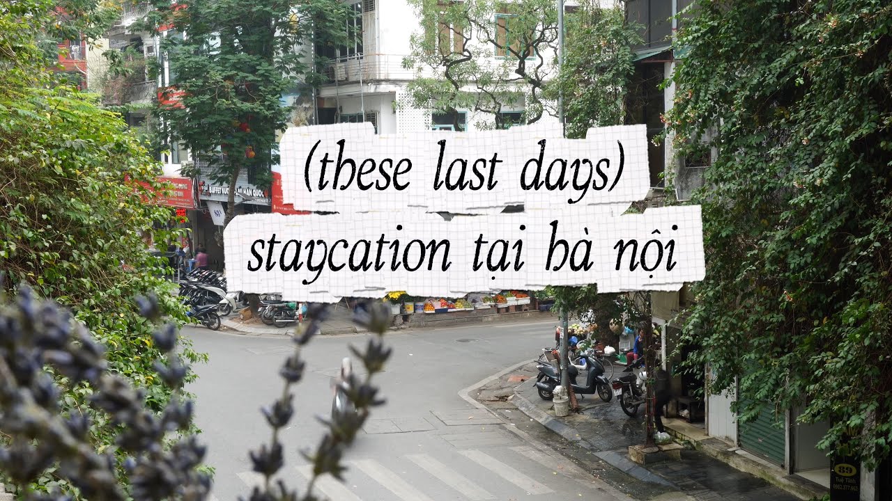 (these last days) staycation tại Hà Nội | 2N1D ở Hà Nội sẽ làm (ăn) gì?