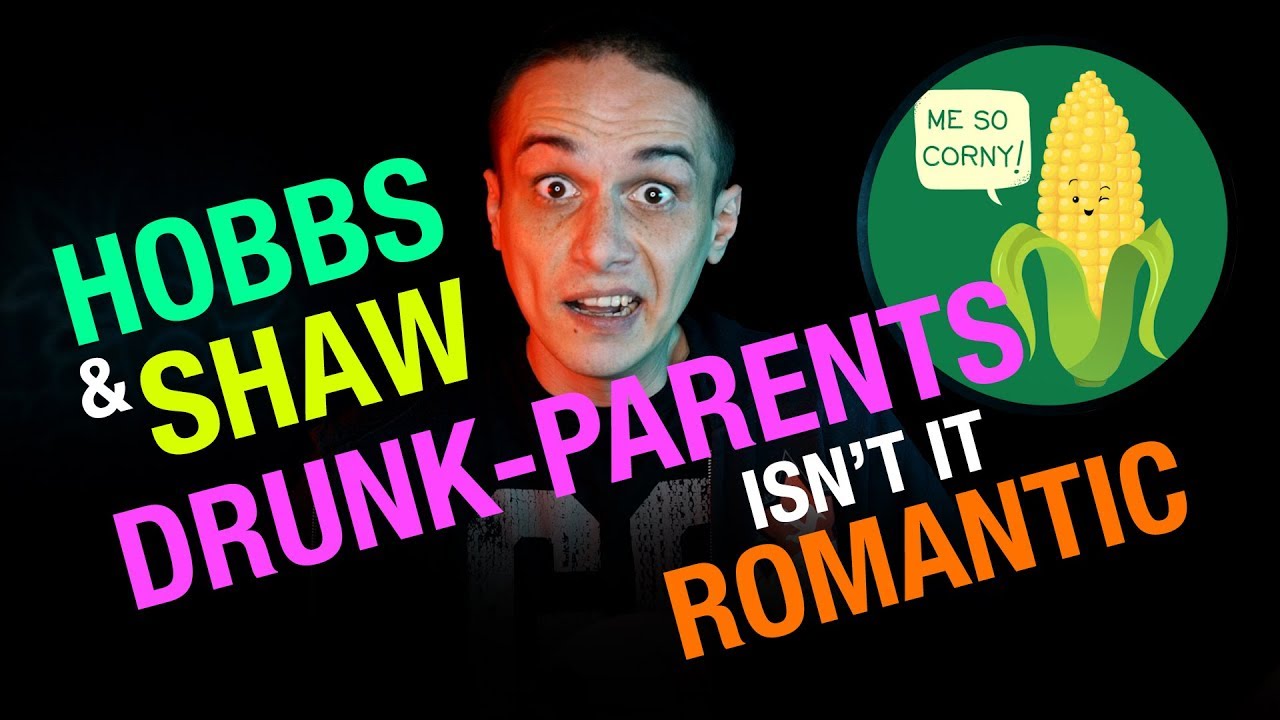 3LAR - Drunk Romantic Parents: Hobbs & Shaw
