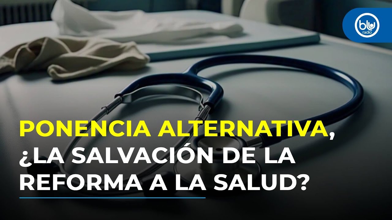 Reforma a la salud: ponencia alternativa y diferencias con el Gobierno, ¿hubo acuerdos previos?