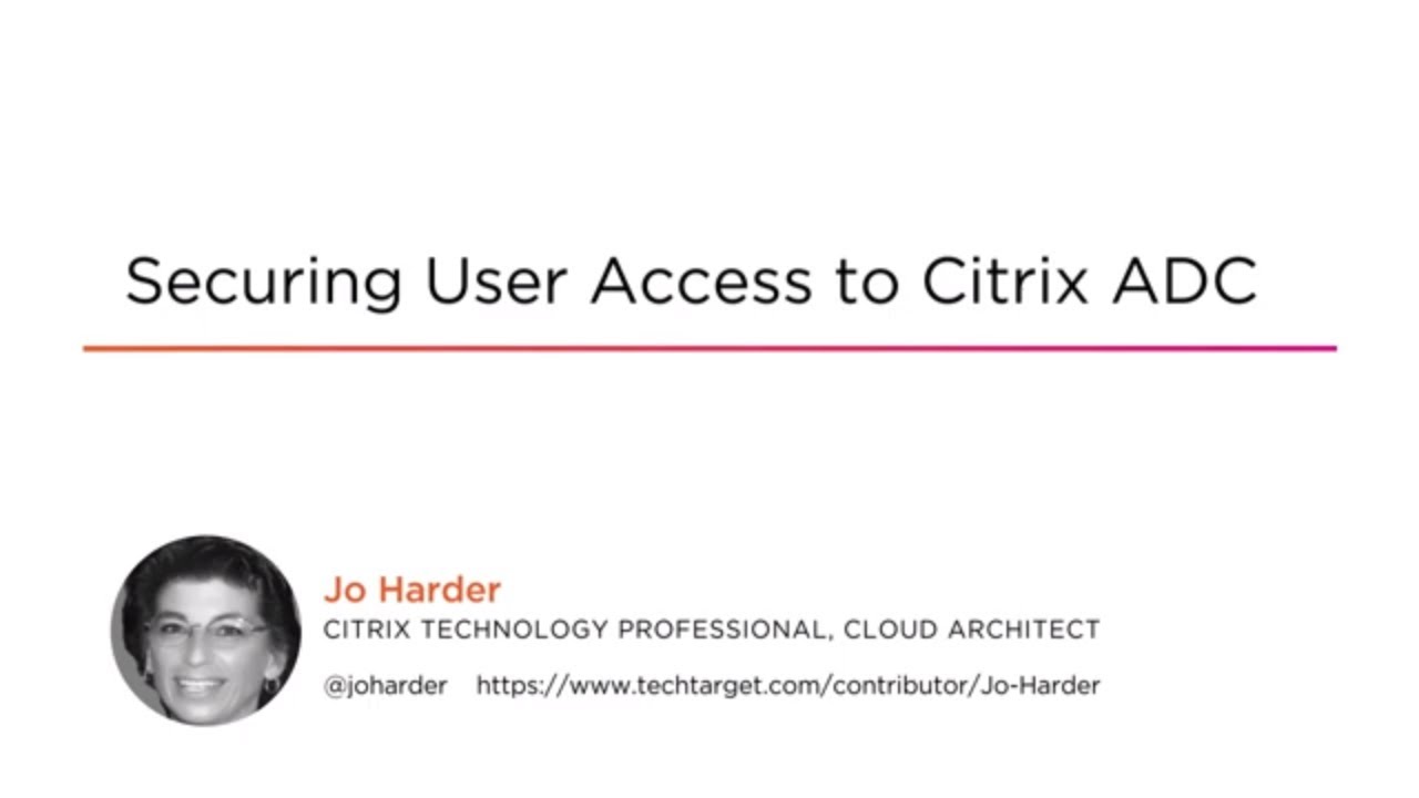 Citrix Skills: Securing User Access to Citrix ADC Course Preview