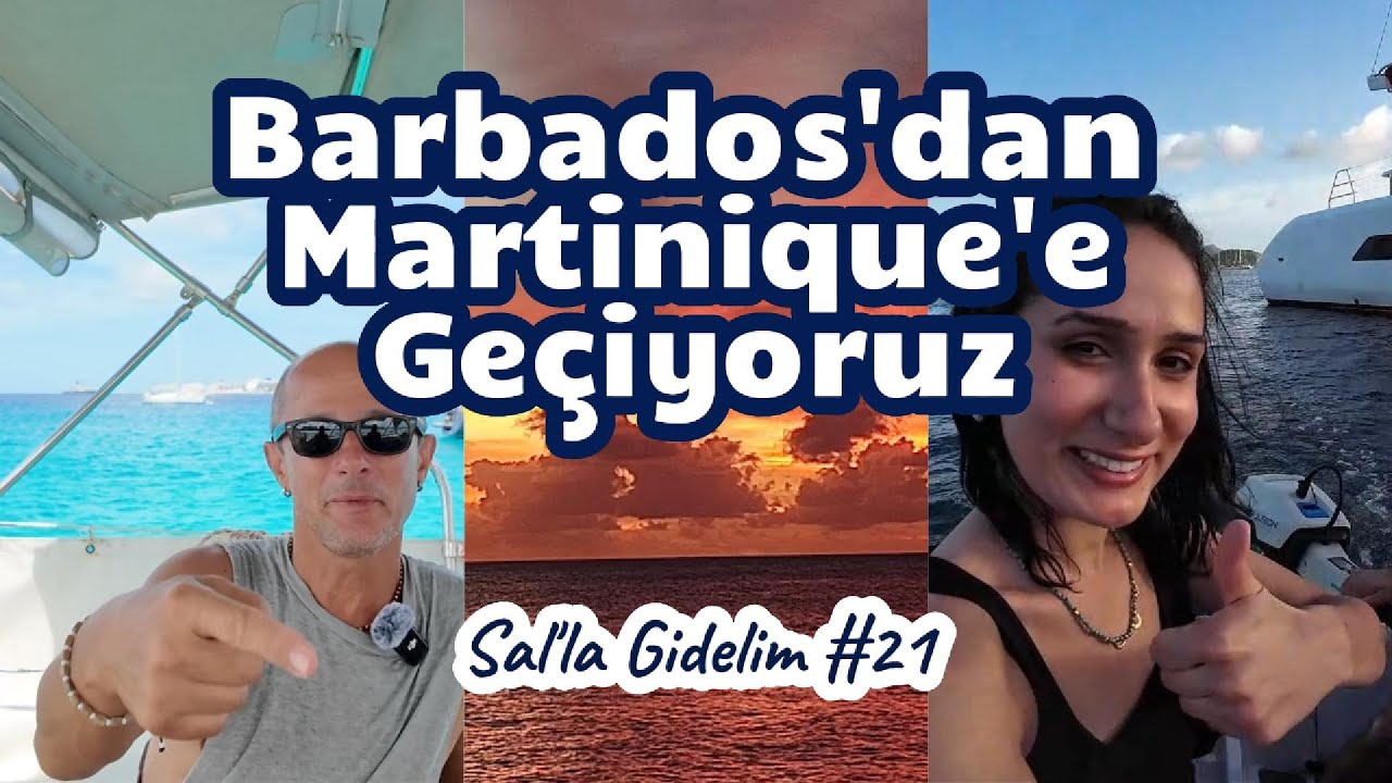 Bölüm 21 - Barbados'tan Martinique'e geçiyoruz. Blue Challange bize okyanus geçişini anlatıyor