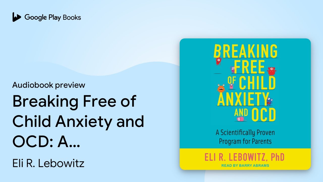 Breaking Free of Child Anxiety and OCD: A… by Eli R. Lebowitz · Audiobook preview