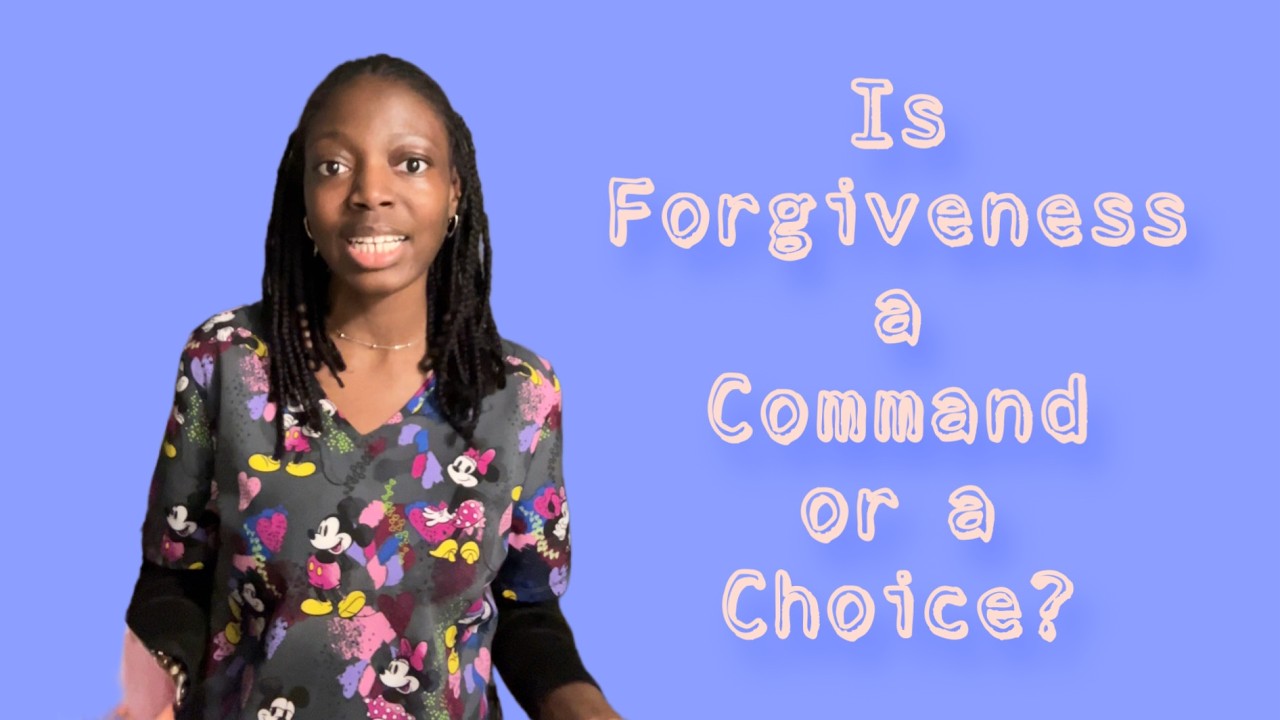 Is Forgiveness a Command or a Choice?