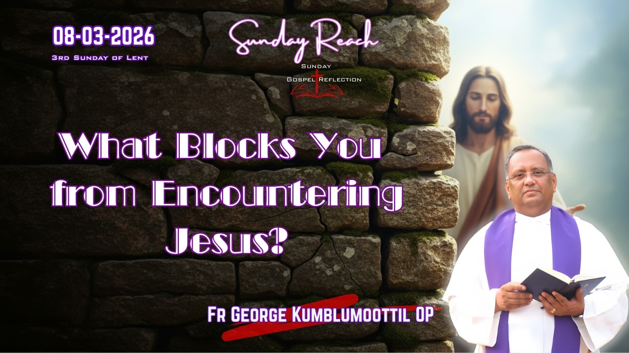 3rd Sunday of Lent | Sunday Reach | 08-03-26| Fr George Kumblumoottil OP | John 4:5-42