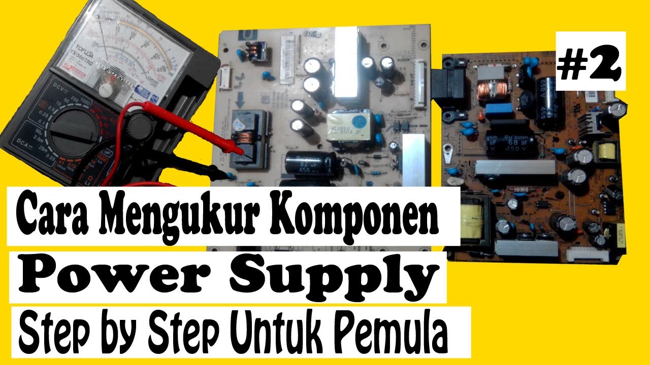 Cara Mengukur Komponen Power Supply (#2 Step by Step Untuk Pemula)