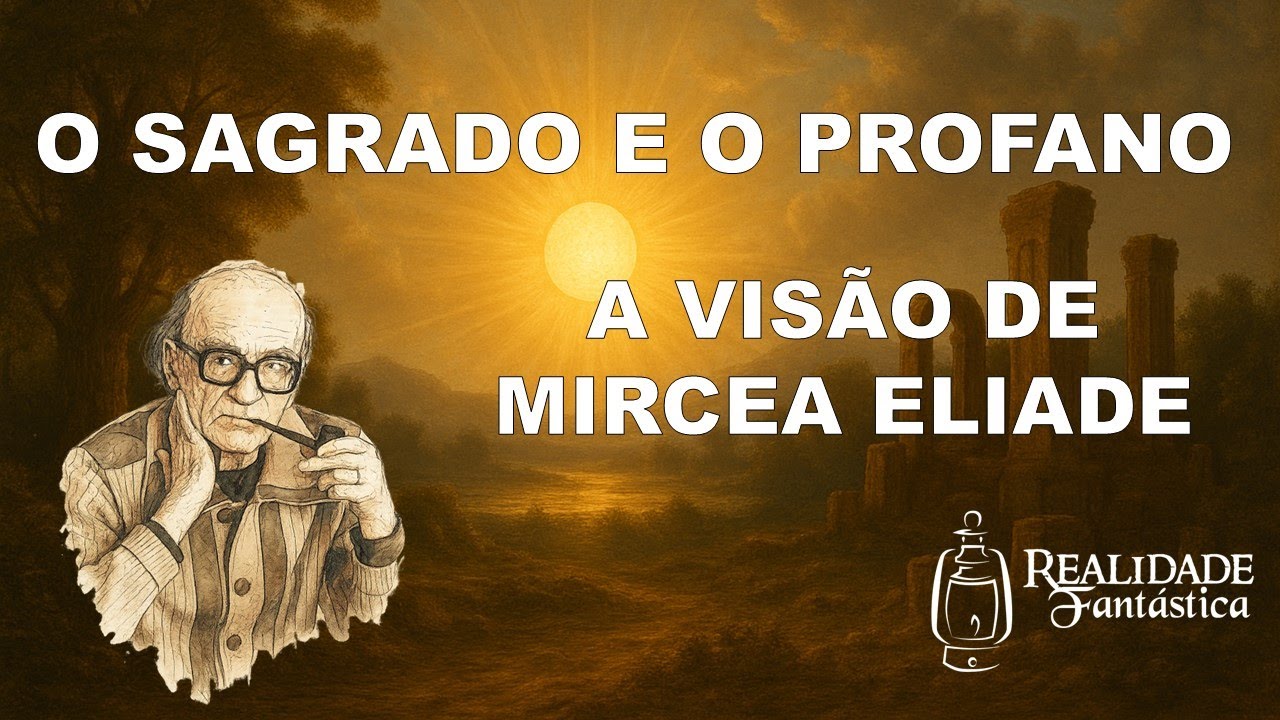 O Sagrado e o Profano - A Visão de Mircea Eliade