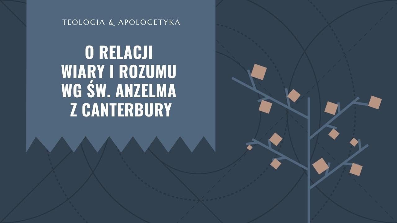 Teologia i apologetyka [11] || O relacji wiary do rozumu wg św. Anzelma z Canterbury