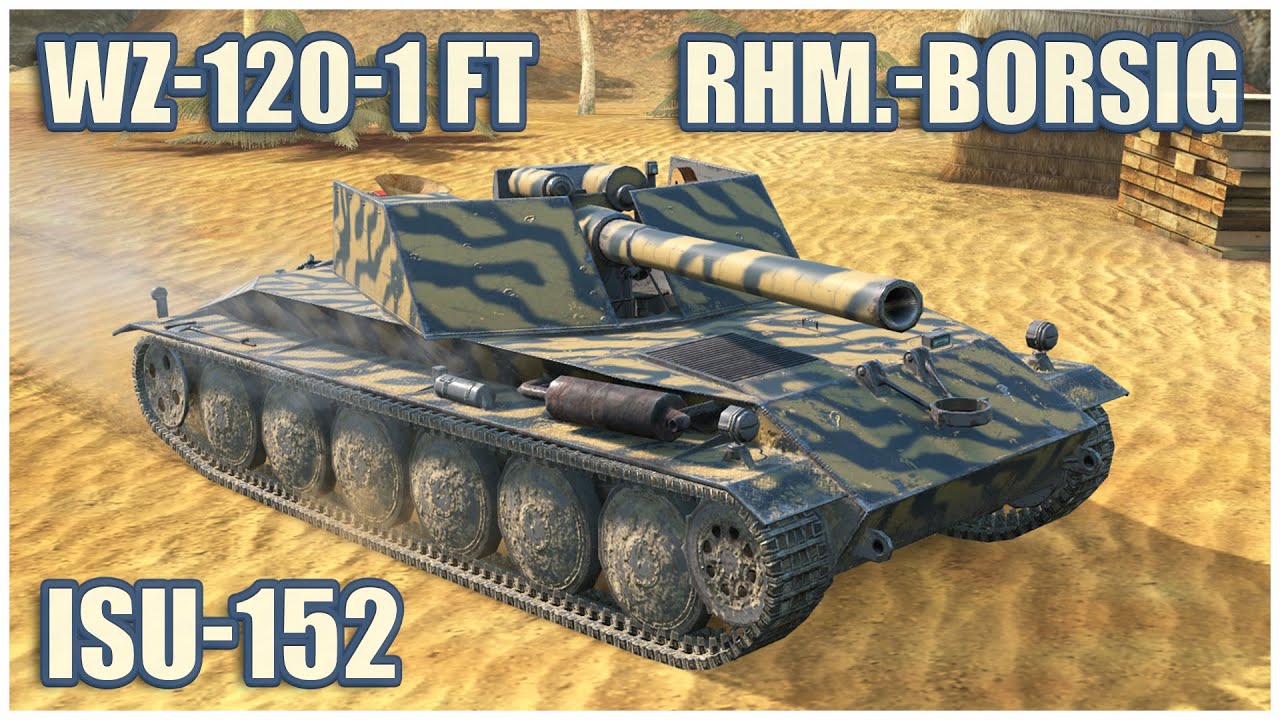 WZ-120-1 FT, ISU-152 & Rhm.-Borsig WT &bull; WoT Blitz Gameplay