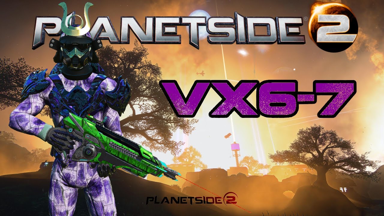 PLANETSIDE 2 - VX6-7 (MONTAGE AND AURAXIUM)