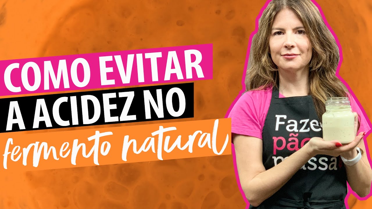Como evitar a acidez no fermento natural