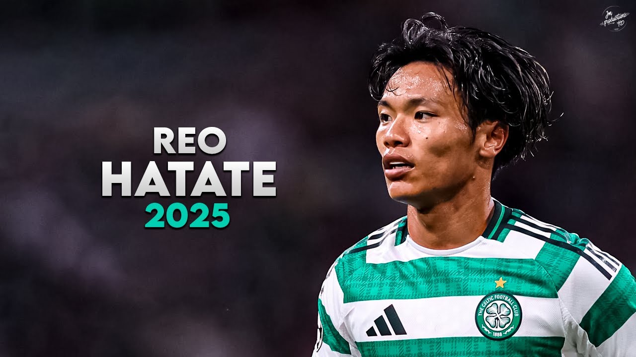 Reo Hatate 旗手 怜央 2025 - Amazing Skills, Assists & Goals - Celtic | HD