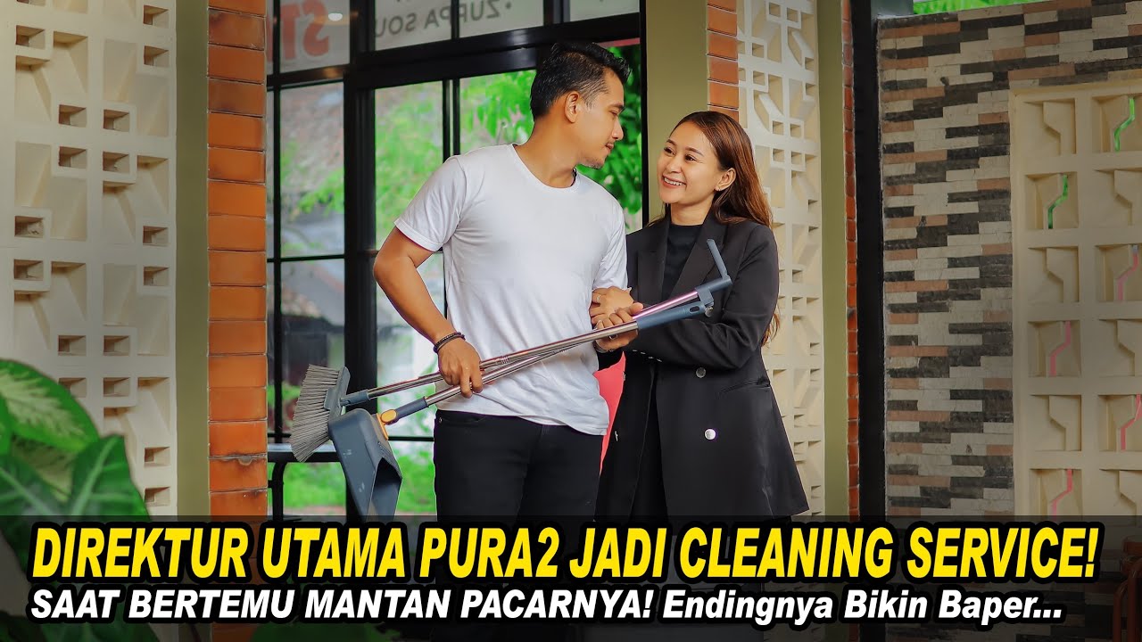 DIREKTUR UTAMA PURA2 JADI CLEANING SERVICE! SAAT BERTEMU MANTAN PACARNYA! Endingnya Bikin Baper...