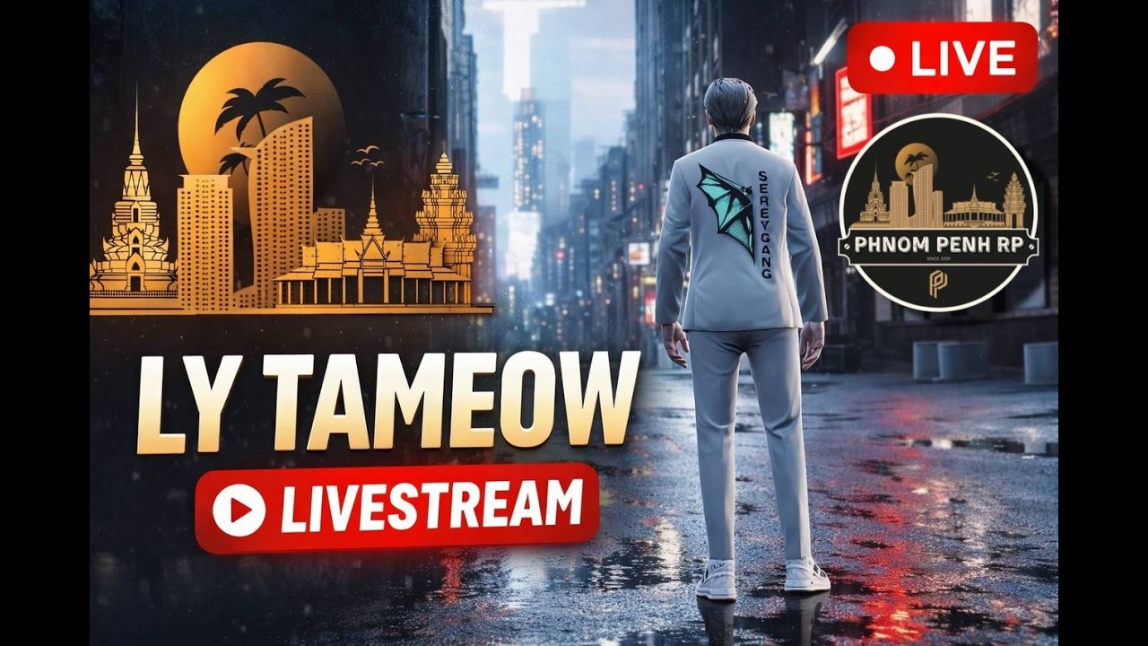• 🔴Phnom Penh RP LIVE ទៅជួយតា| Ly TaMeow |