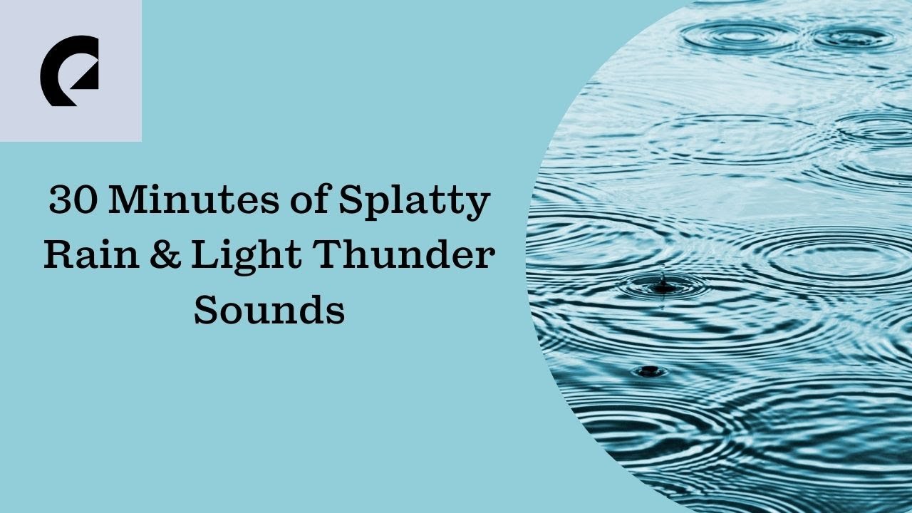 30 Minutes of Splatty Rain & Light Thunder Sounds