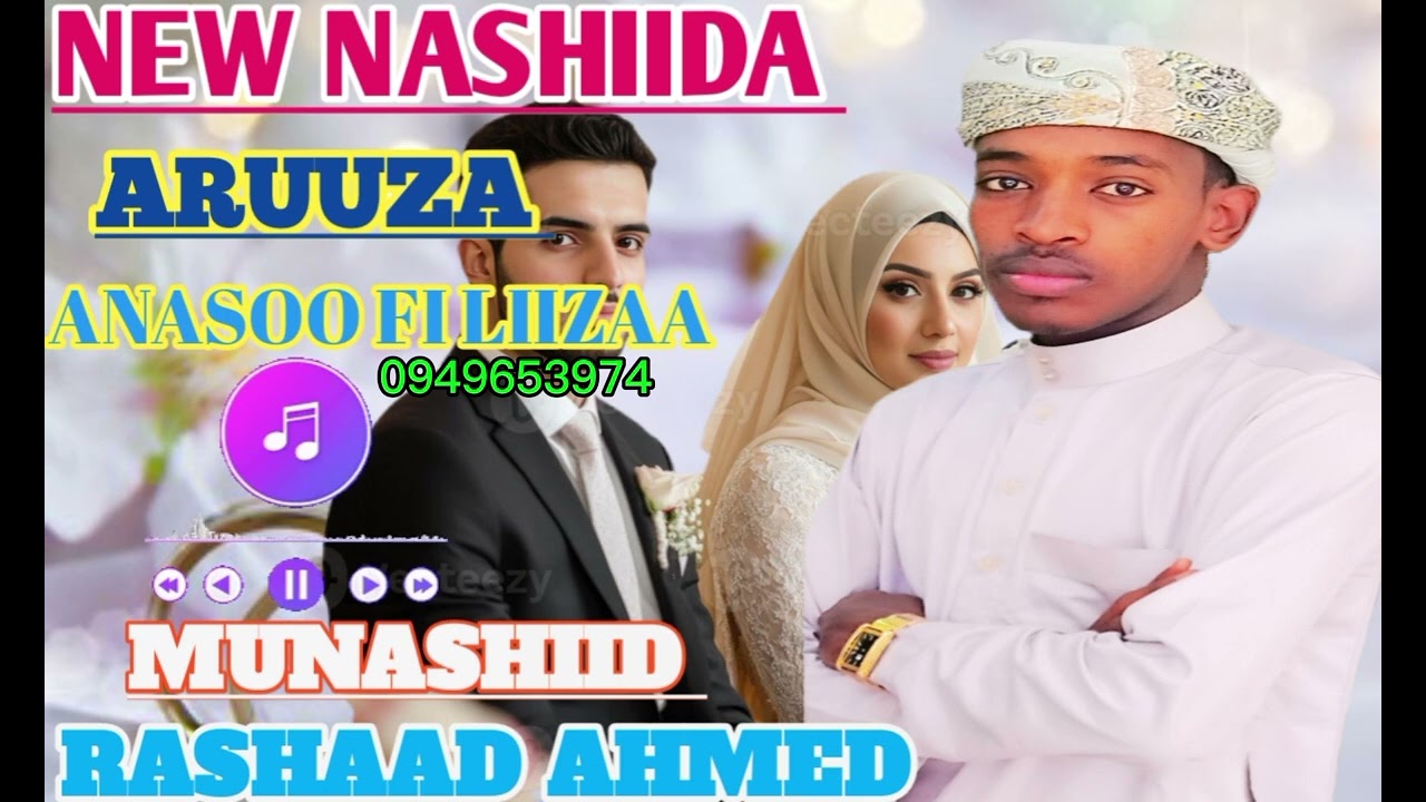 ||NEW||NASHIIDA#RASHAAD AHMED|| ARUUZA ANASOO FI LIIZAA#SUBCRIBE GOODHA CHANNELA KANAA||