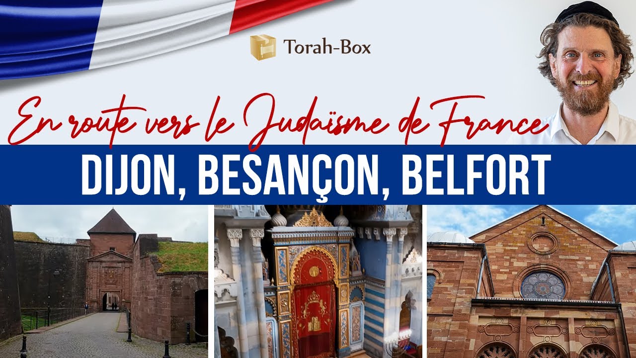 DIJON, BESANÇON, BELFORT 🇫🇷 En Route Vers Le Judaïsme De France (Bourgogne-Franche-Comté)