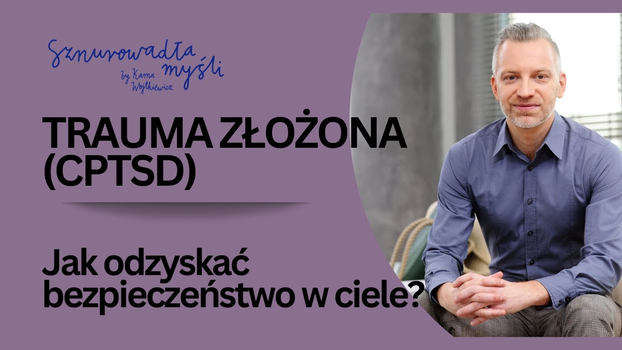 Trauma złożona (cPTSD), borderline i dysocjacja – mity i współczesna nauka | Igor Rotberg | #98