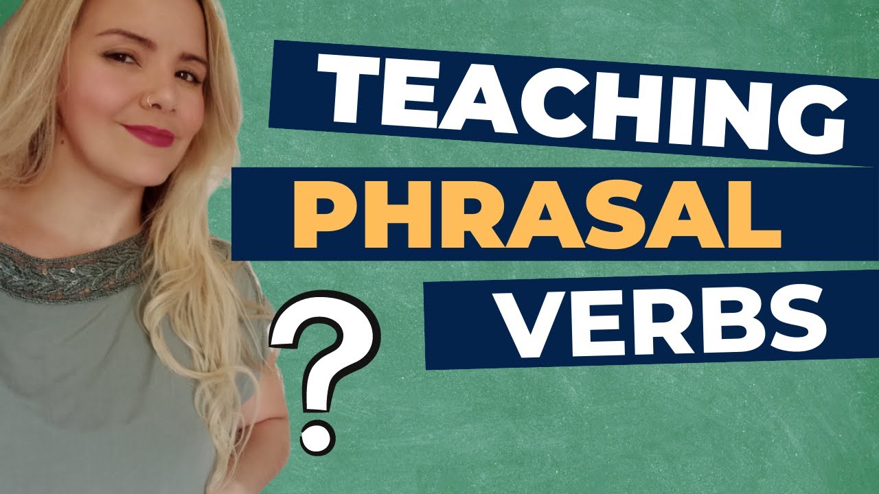 Teaching Phrasal verbs - Activities