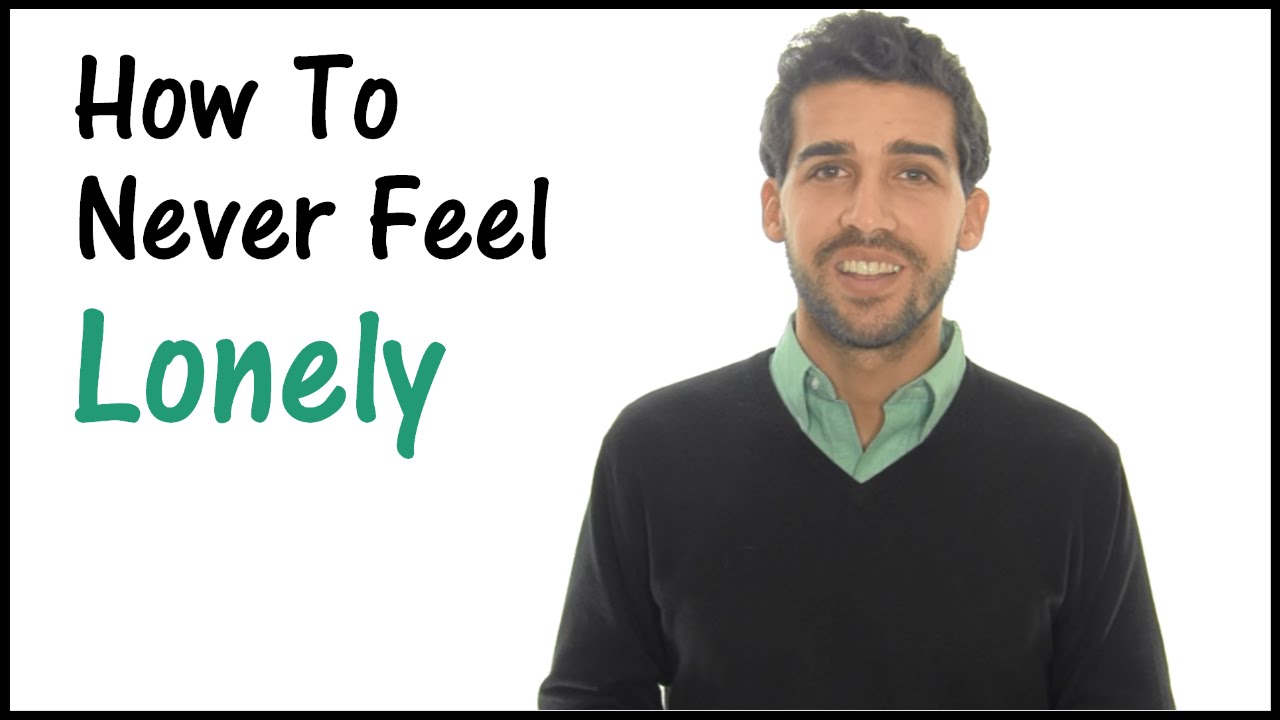 How To Deal With Loneliness - Never Feel Lonely Again!