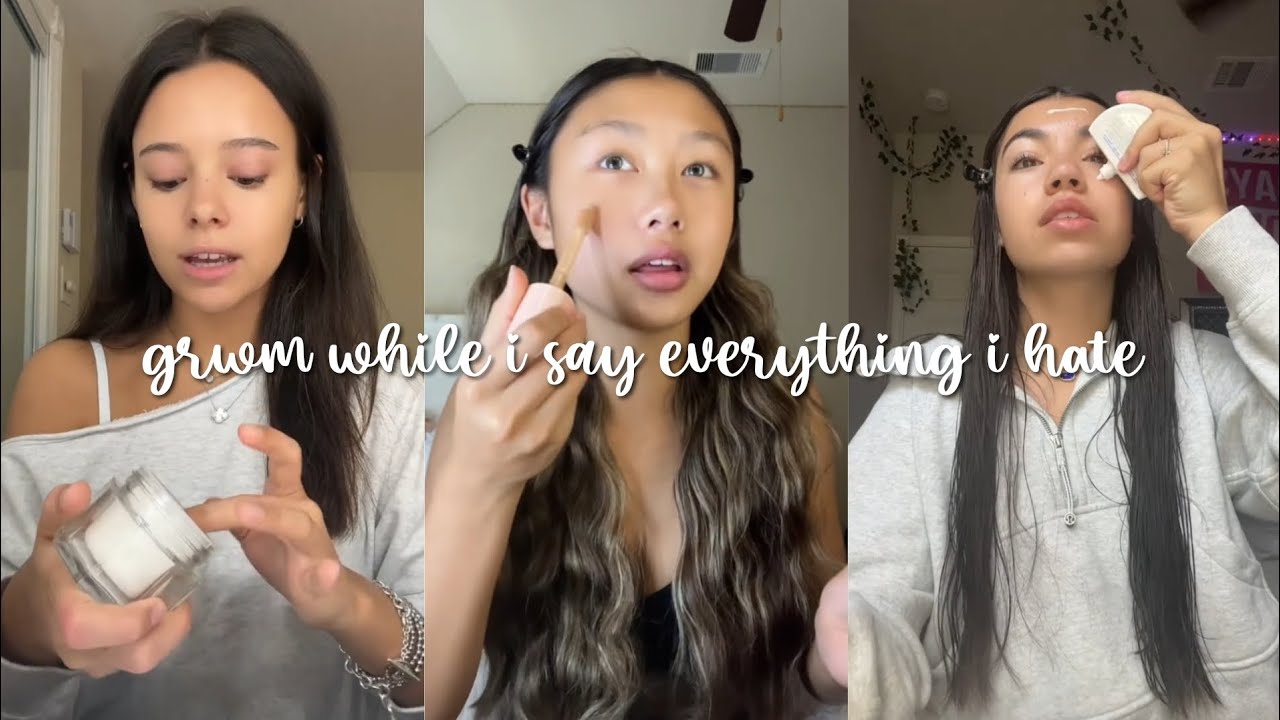 grwm while i say everything i hate - tt compilation ⚝ (not mine 🌠)