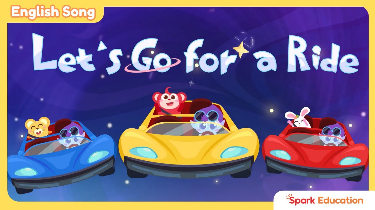 Let's Go for a Ride | Sing & Dance Along | English Song for Kids | Preschool Fun | Spark Education