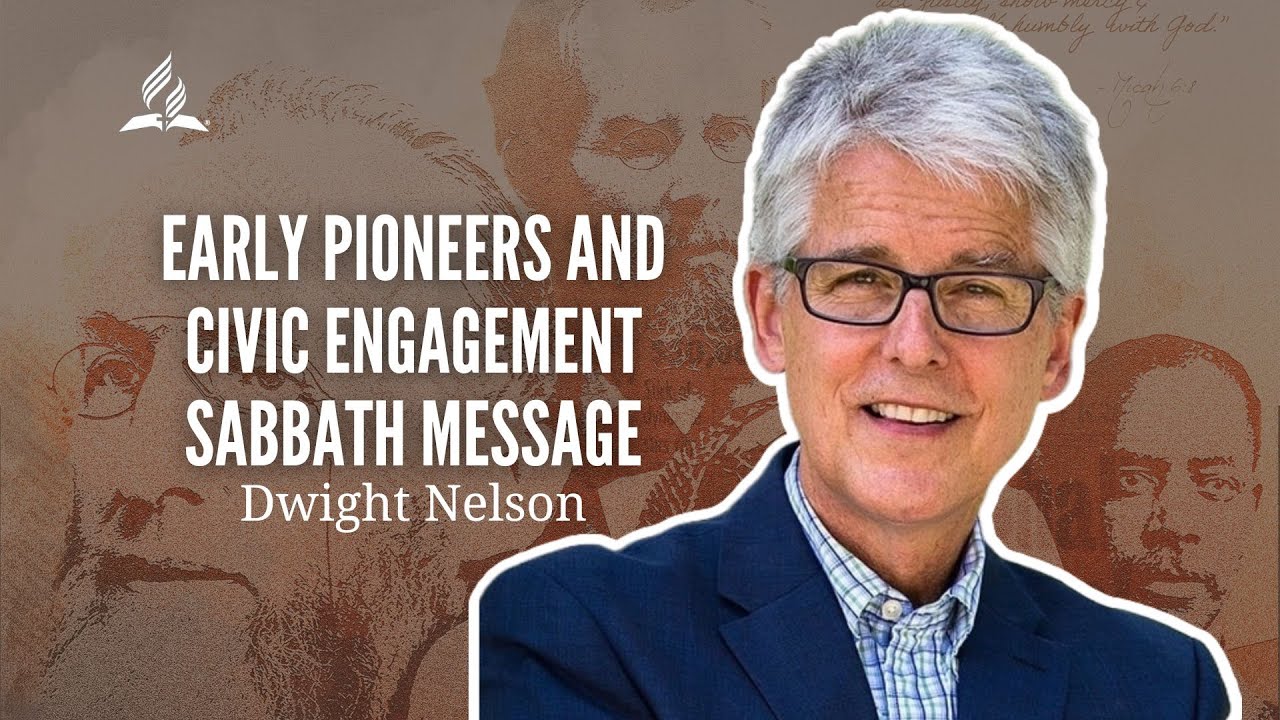 Early Pioneers and Civic Engagement | Sabbath Message | Dwight Nelson