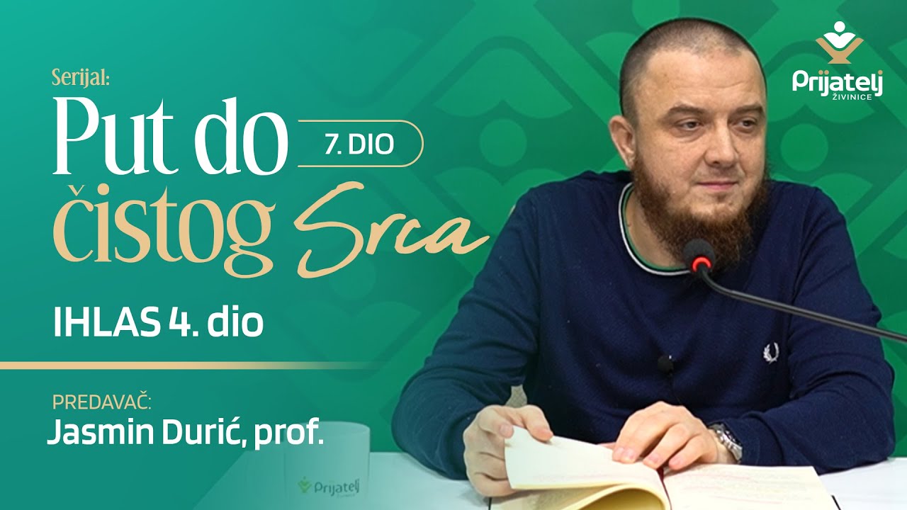 Put do čistog srca 7. dio - Ihlas 4. dio - Jasmin Durić, prof.