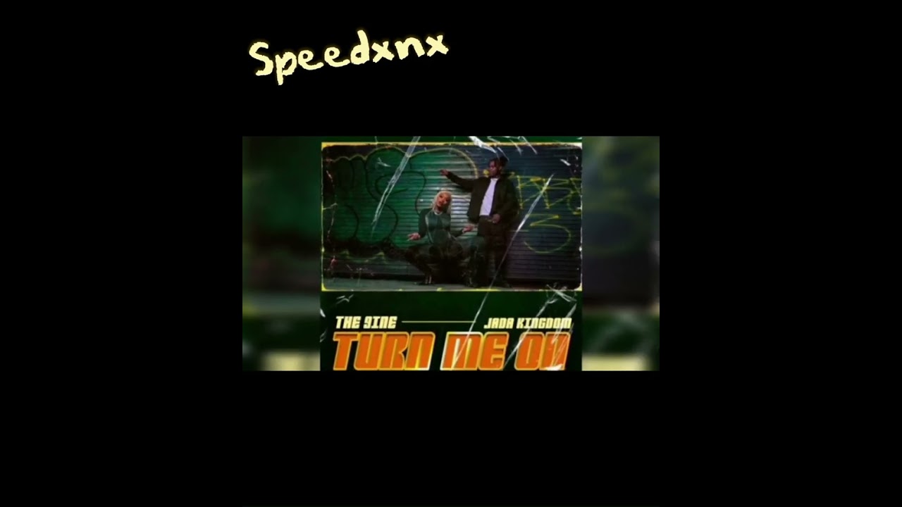 The 9ine x Jada Kingdom - Turn me on (sped up/ fast version)
