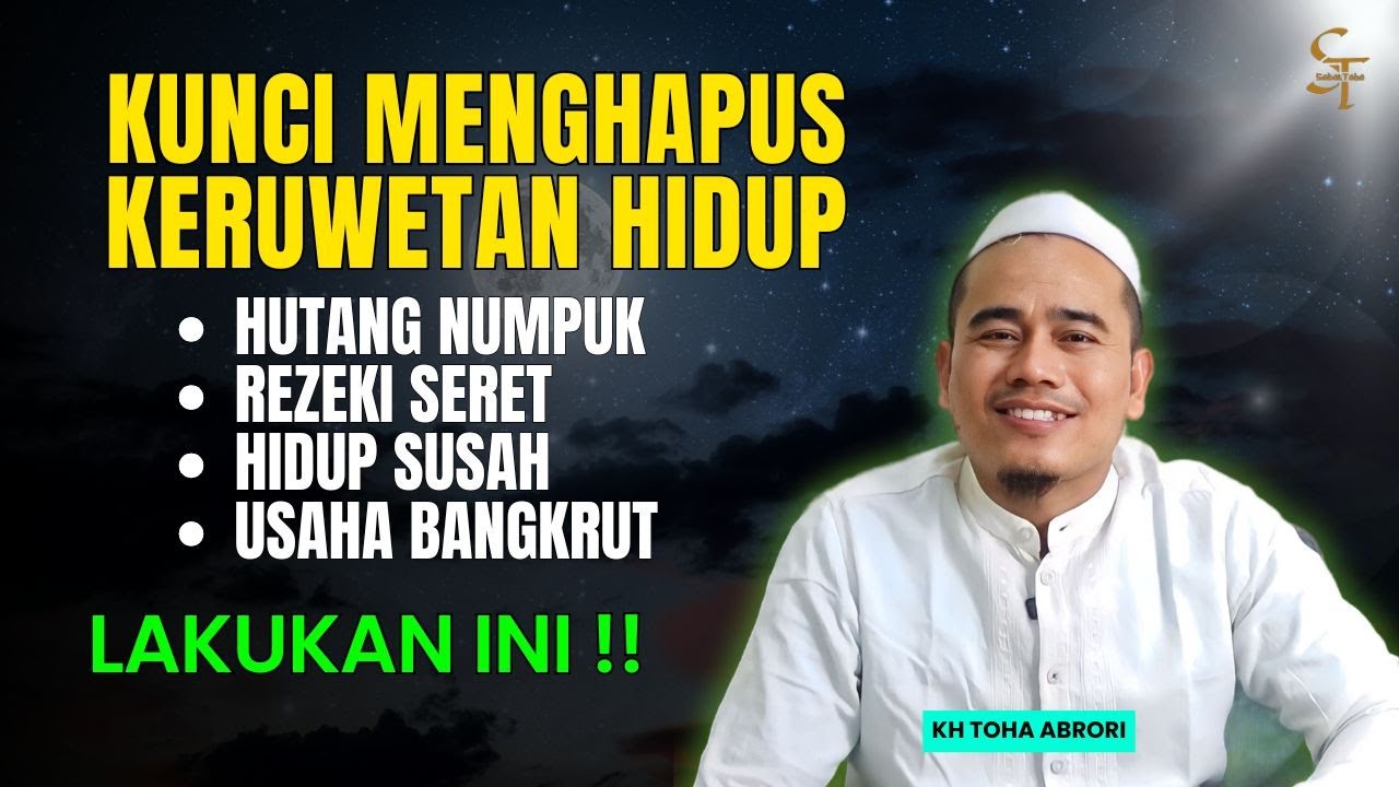 Jangan Mengeluh Dulu! Al Qur’an Mengajarkan Cara Menghapus Keruwetan Hidup! KH Toha Abrori