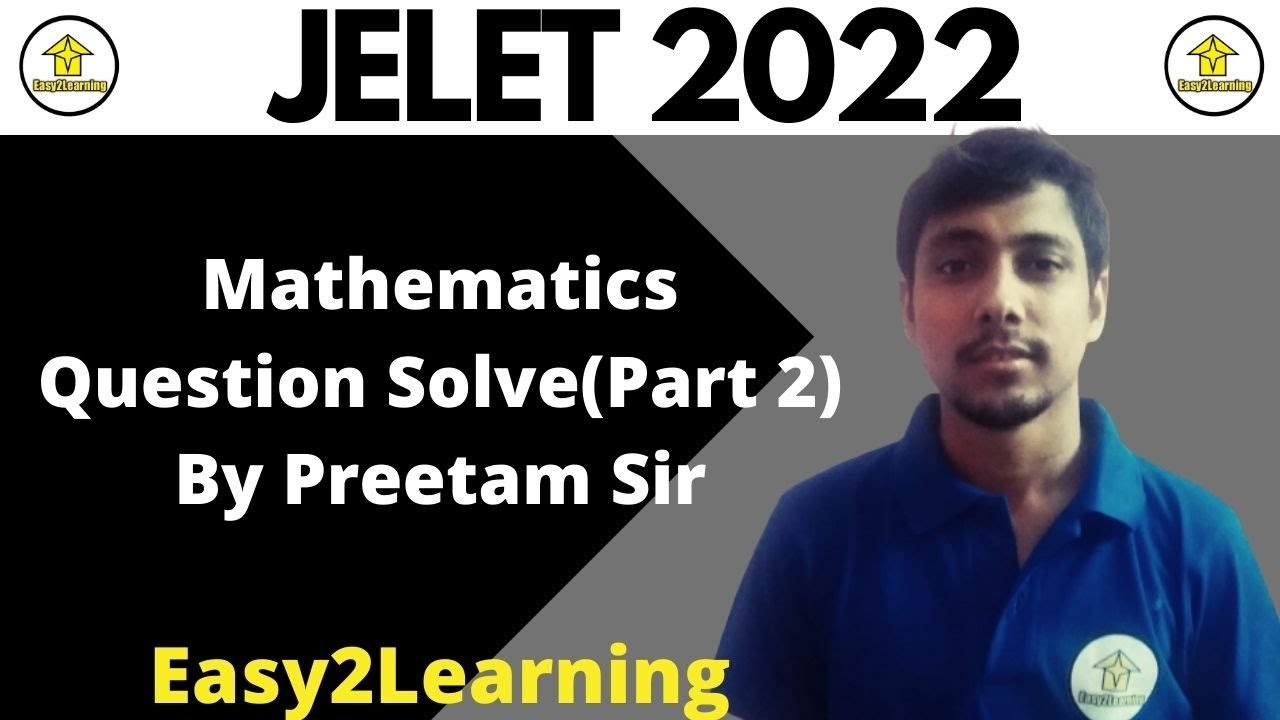 JELET 2022 | Mathematics Question Paper Solve (Part 2) | By Preetam Sir | By E2L