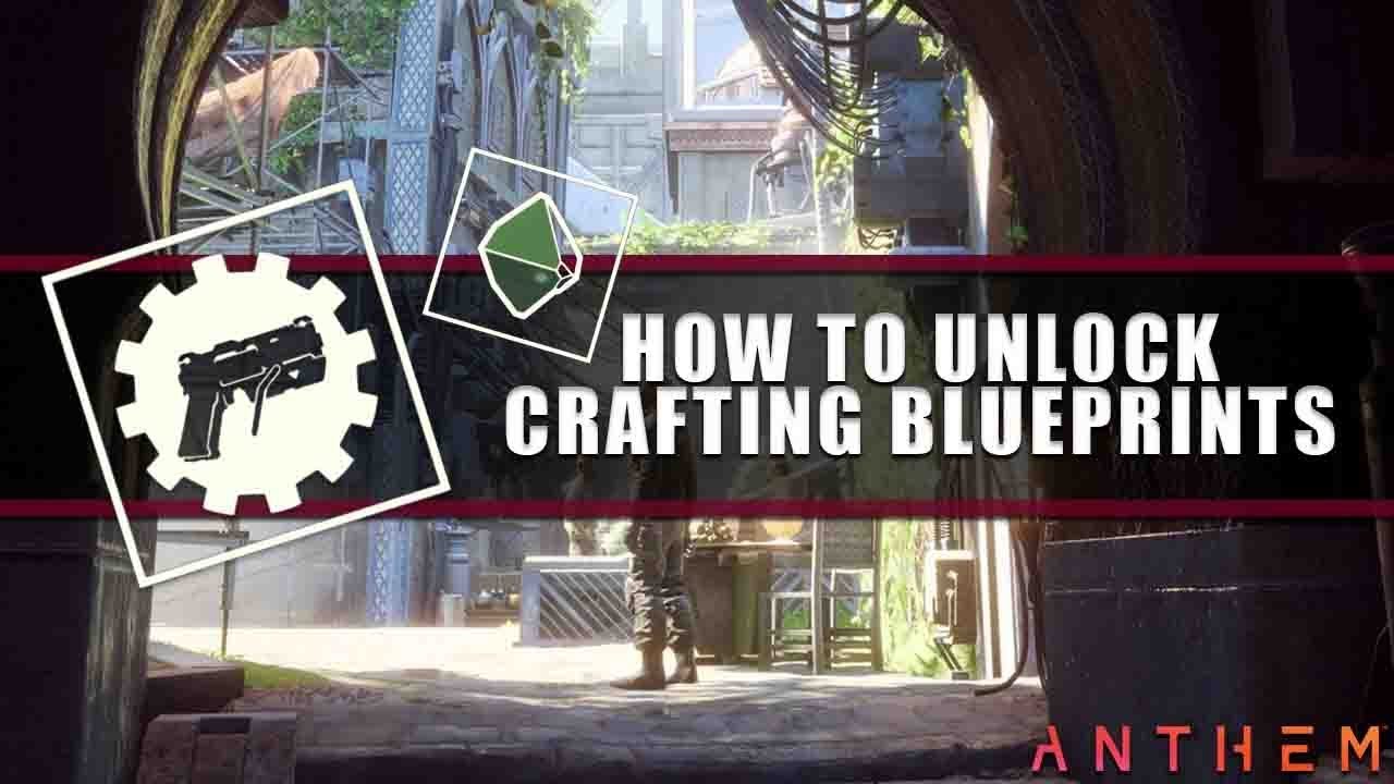 Anthem Guide | How to Unlock Crafting Blueprints