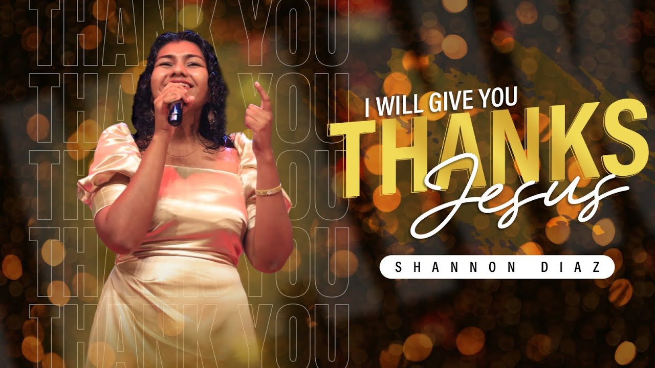 I Will Give You Thanks Jesus | Shannon Diaz [LIVE from the Miracle Dome]