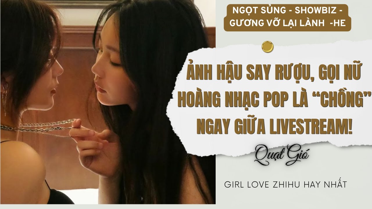 Truyện Girl love Ảnh hậu say rượu gọi nữ hoàng nhạc pop là chồng ngay giữa livestream Quạt Gió Audio