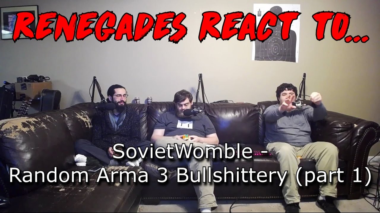 Renegades React to... SovietWomble - Random Arma3 Bullshittery (part 1)