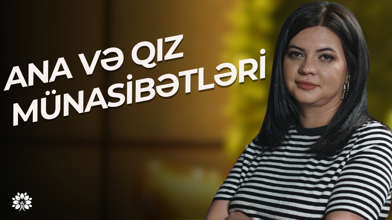 Ana və qız münasibətləri: uşaqlıq travmalarının kölgəsində | Kəmalə Poladova | Sağlam Həyat