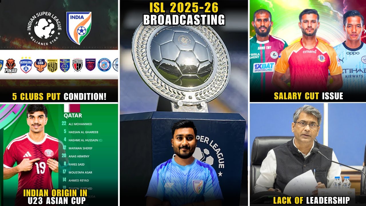 ISL 2025-26 Broadcast|5 ISL Clubs put Condition to Play|Salary Cut Issue|Indian Origin in AFC U23 