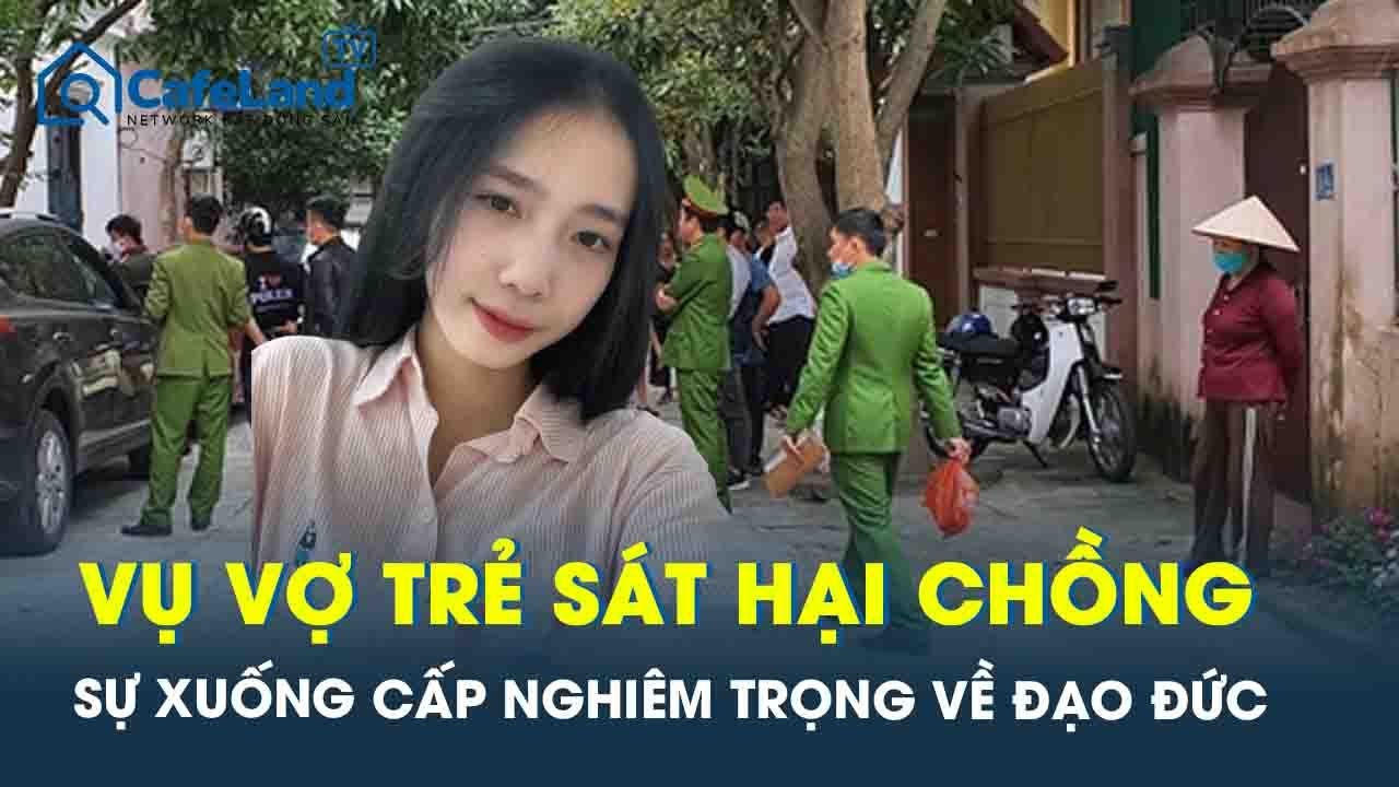 Vụ vợ trẻ nhẫn tâm sát hại chồng ở Phú Thọ: Sự xuống cấp nghiêm trọng về đạo đức | CafeLand