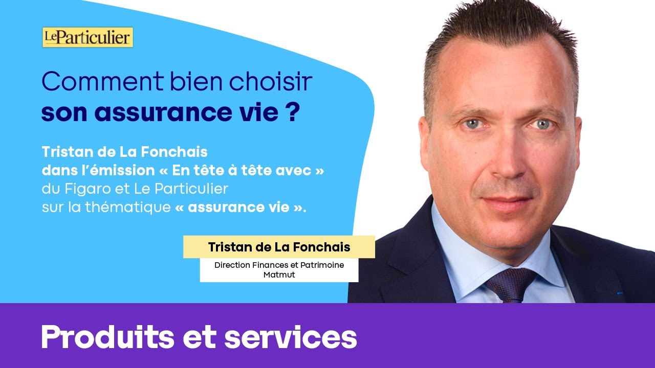 Comment bien choisir son ASSURANCE-VIE ? Retour sur l’émission « en tête à tête avec » - Matmut