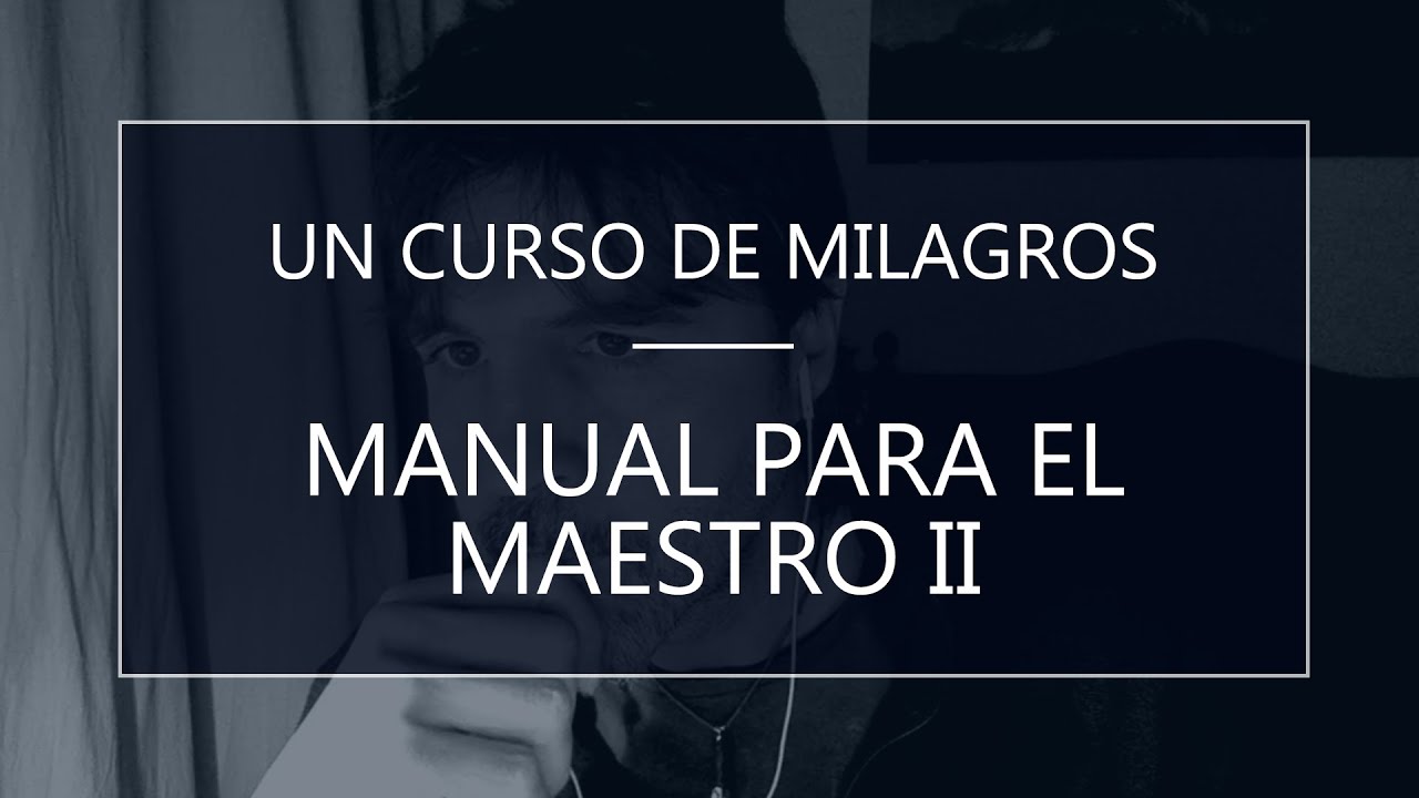 Un Curso de Milagros. Manual para el maestro.