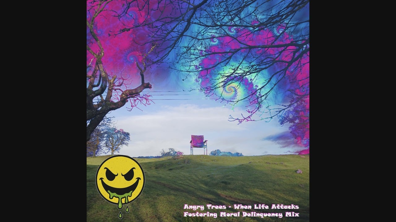 Angry Trees - When Life Attacks - WAVnstein Fostering Delinquency Mix