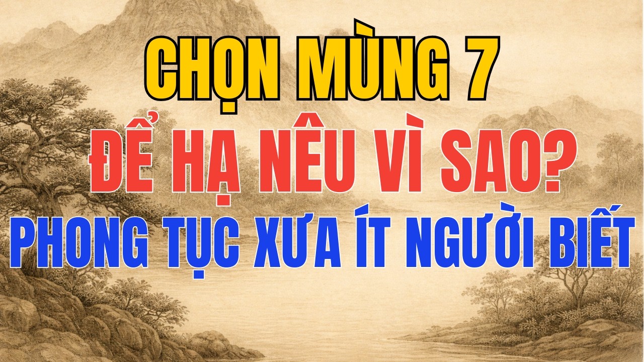 Vì Sao Mùng 7 Tết Là Ngày Hạ Nêu Giải Mã Ý Nghĩa Phong Tục Ít Người Hiểu Đúng
