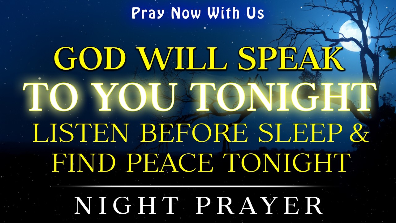 God Will Speak to You Tonight | Powerful Night Prayer Before Sleep for Peace, Protection & Blessings